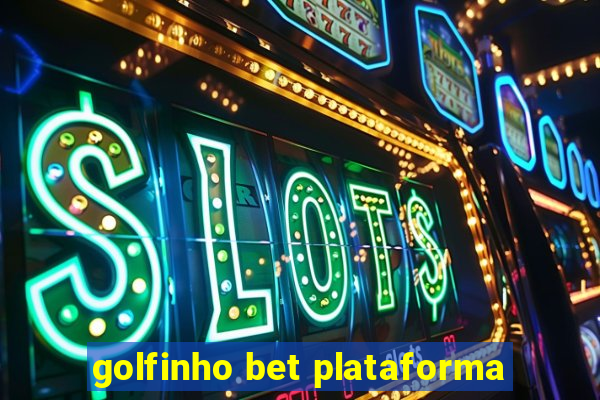 golfinho bet plataforma